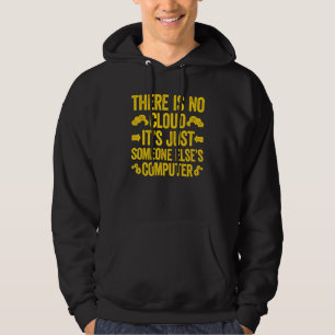 There Is No Cloud It's Just Someone Else's Compute Hoodie