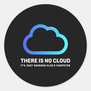 There Is No Cloud Just Someone Else'S Computer Gee Classic Round Sticker