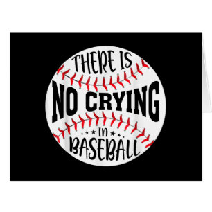 There Is No Crying In Baseball