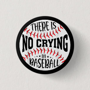 There Is No Crying In Baseball 1 Inch Round Button