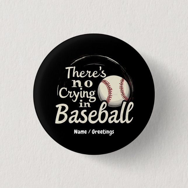 There Is No Crying in Baseball A Funny Game Day  1 Inch Round Button (Front)