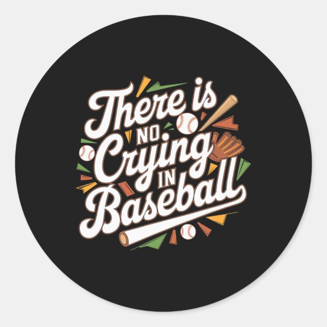 There Is No Crying In Baseball Funny Baseball Quot Classic Round Sticker (Front)