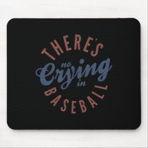 There Is No Crying In Baseball Funny Game Day Base Mouse Pad