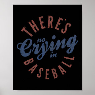 There Is No Crying In Baseball Funny Game Day Base Poster