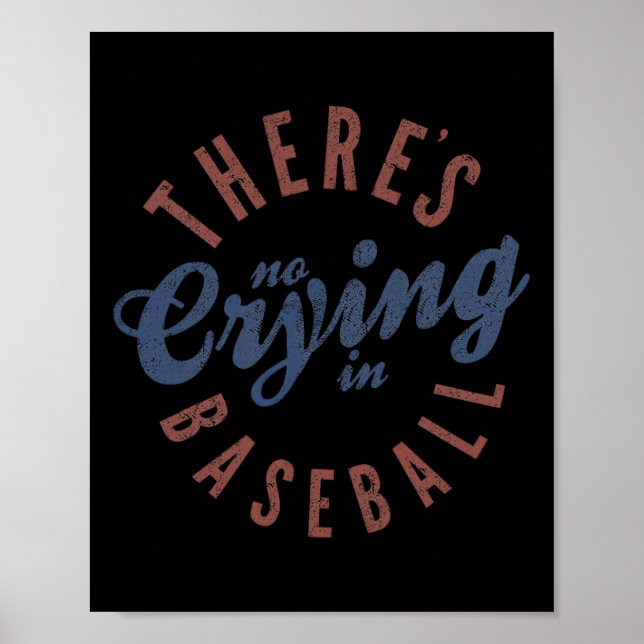 There Is No Crying In Baseball Funny Game Day Base Poster (Front)