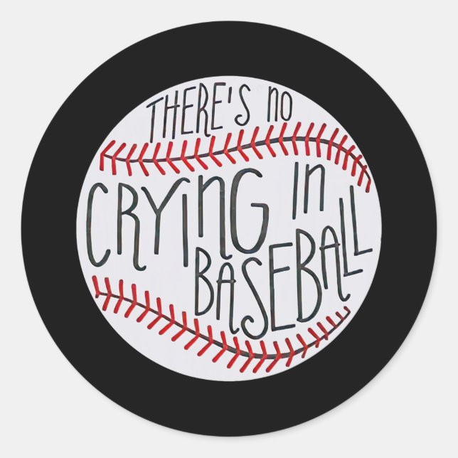 There is no Crying in Baseball Funny Sports Ball Classic Round Sticker (Front)