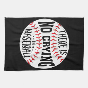 There Is No Crying In Baseball Kitchen Towel