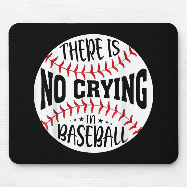 There Is No Crying In Baseball Mouse Pad (Front)