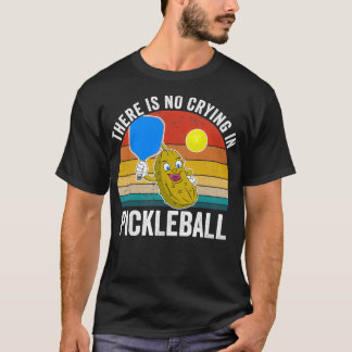 There Is No Crying In Pickleball Classic TShirt