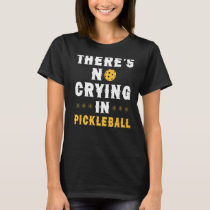 There is no crying in pickleball funny dink game l T-Shirt