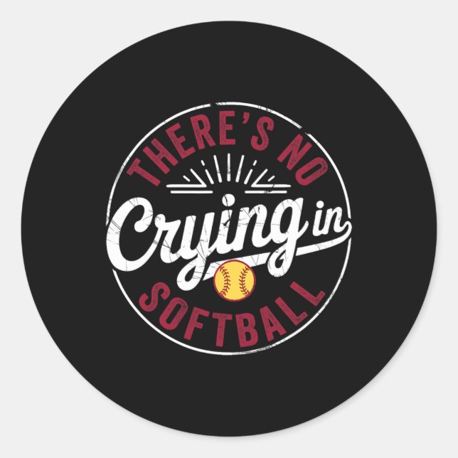 There Is No Crying In Softll Funny Game Day Softll Classic Round Sticker (Front)