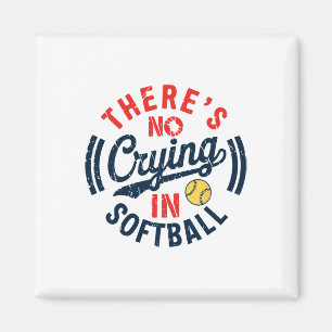 There Is No Crying In Softll Funny Game Day Softll Magnet