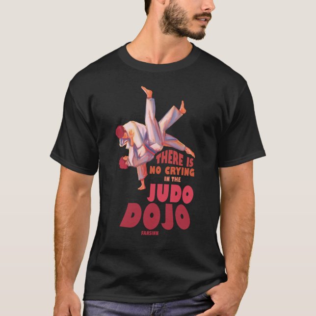 There is no crying in the judo dojo T-Shirt (Front)