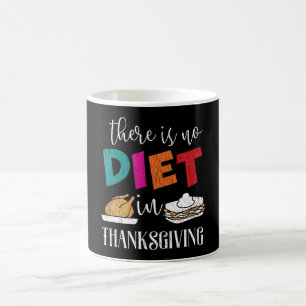 There Is No Diet In Thanksgiving Family Matching Coffee Mug