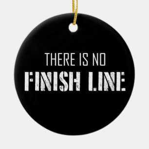 There Is No Finish Line Ceramic Ornament