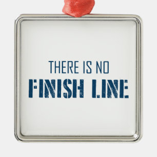 There Is No Finish Line Metal Ornament