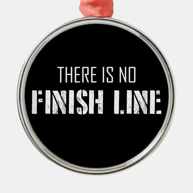 There Is No Finish Line Metal Ornament (Front)