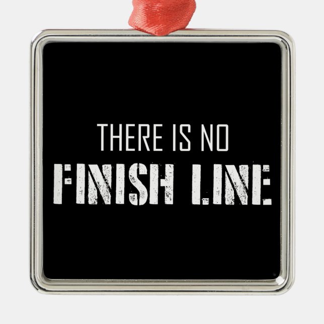 There Is No Finish Line Metal Ornament (Front)