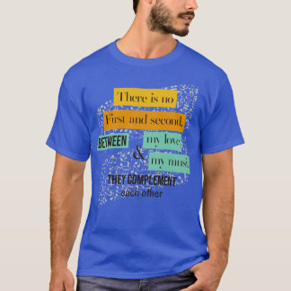There is no first or second for music and love T-Shirt