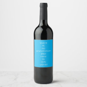 there is no grandfather like mine in this world wine label