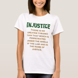 There Is No Greater Tyranny - Injustice Quote T-Shirt