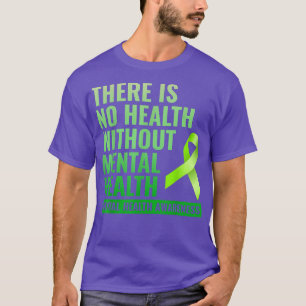 There Is No Health Without Mental Health6618 2930 T-Shirt
