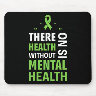 There Is No Health Without Mental Health Awareness Mouse Pad