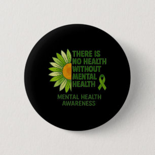 There Is No Health Without Mental Health Green Rib 2 Inch Round Button