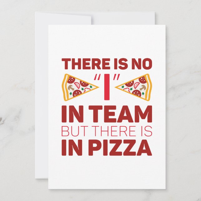 There Is No I In Team But There Is In Pizza Thank You Card (Front)