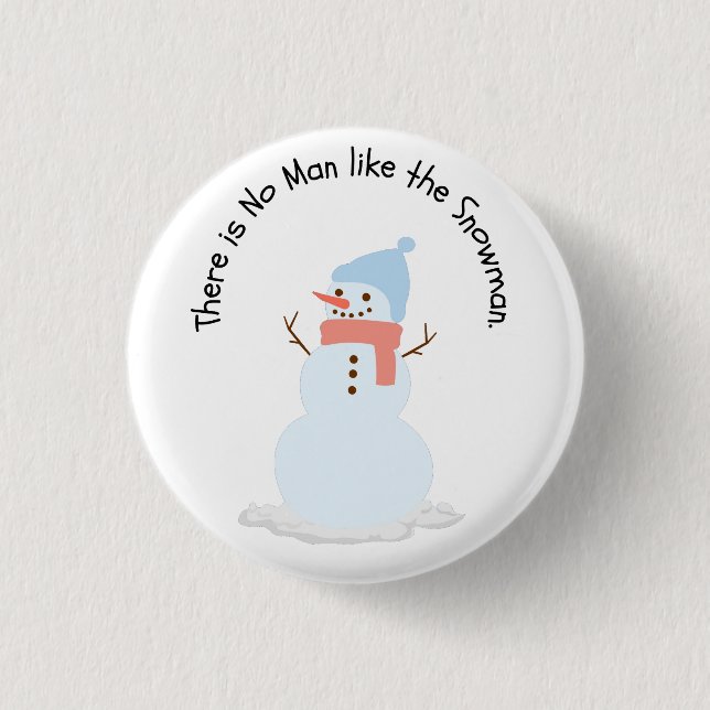 There is no man like the snowman 1 inch round button (Front)