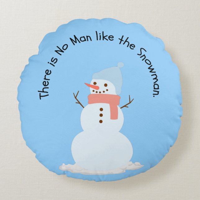 There is no man like the snowman round pillow (Front)