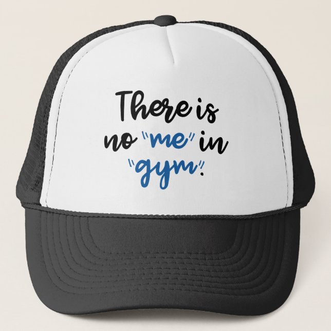 There Is No Me In Gym Trucker Hat (Front)