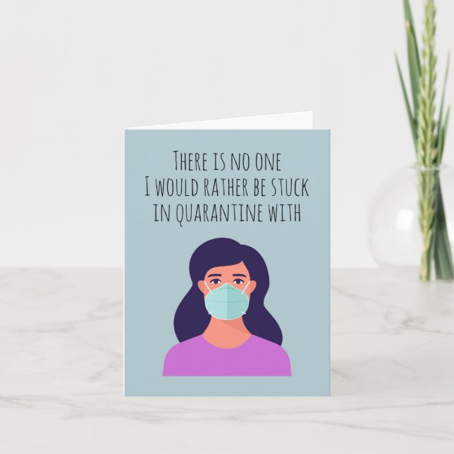 There is no one rather be stuck in quarantine with card (Front)