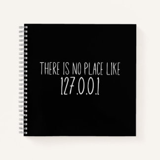 There Is No Place Like 127.0.0.1 Tee Notebook
