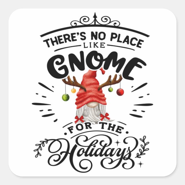 There Is No Place Like Gnome For The Holidays Square Sticker (Front)