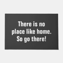 There is no Place like Home. Funny Rude