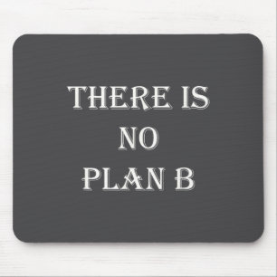 There Is No Plan B Motivational  Mouse Pad