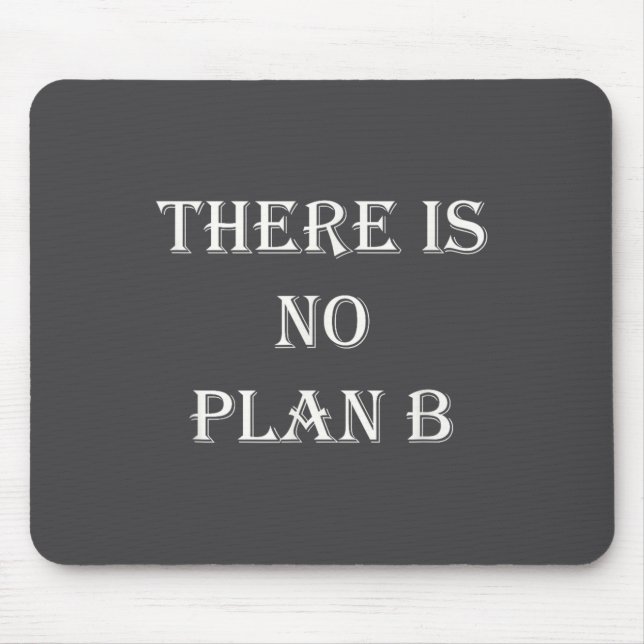 There Is No Plan B Motivational  Mouse Pad (Front)