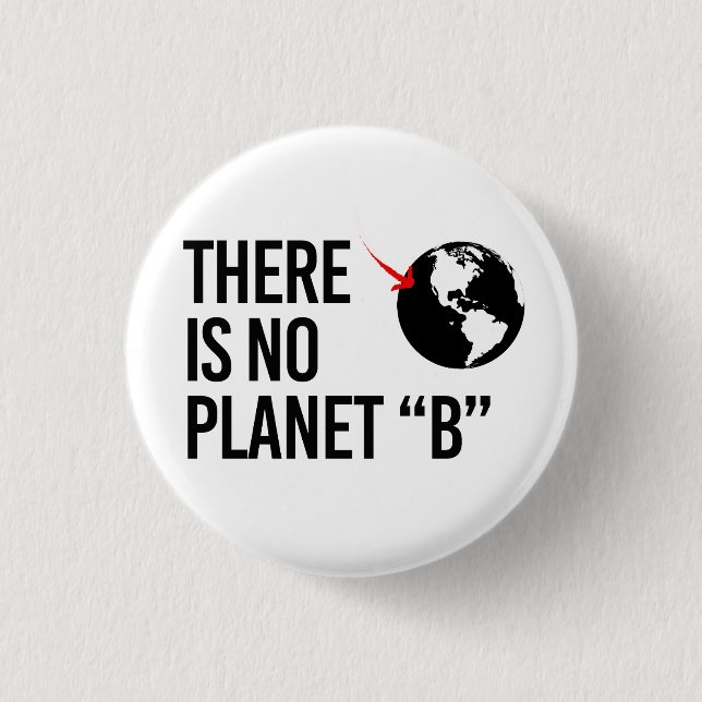 There is no Plan(et) B 1 Inch Round Button (Front)