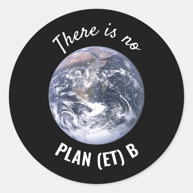 There is No Plan (et) B, Climate Change Classic Round Sticker (Front)
