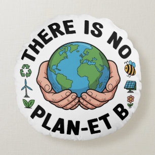 There Is No Plan-et B Round Pillow