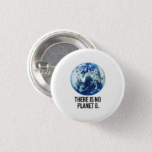 There is no Planet B 1 Inch Round Button