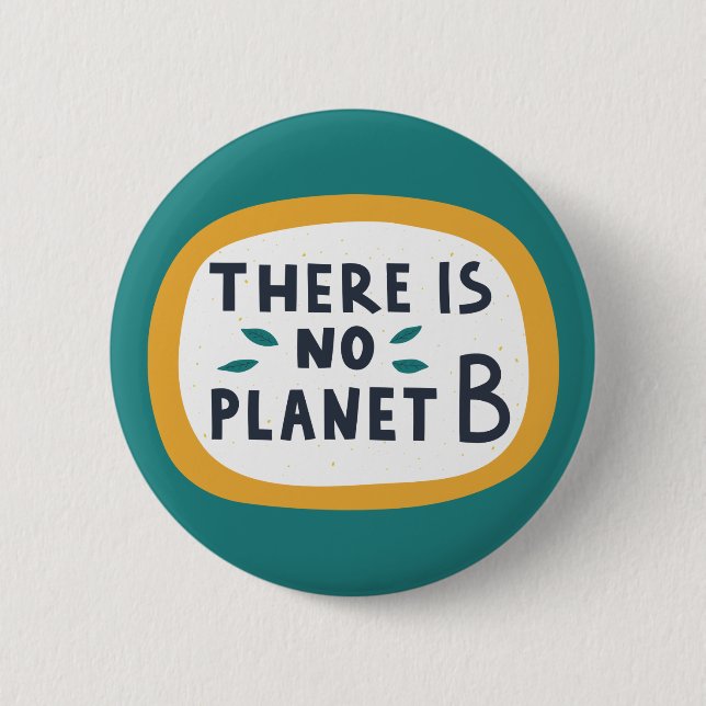 There Is No Planet B 2 Inch Round Button (Front)