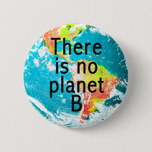 There Is No Planet B 2 Inch Round Button