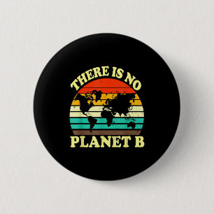 There Is No Planet B  2 Inch Round Button