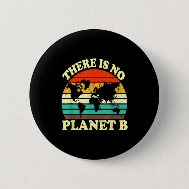 There Is No Planet B  2 Inch Round Button (Front)