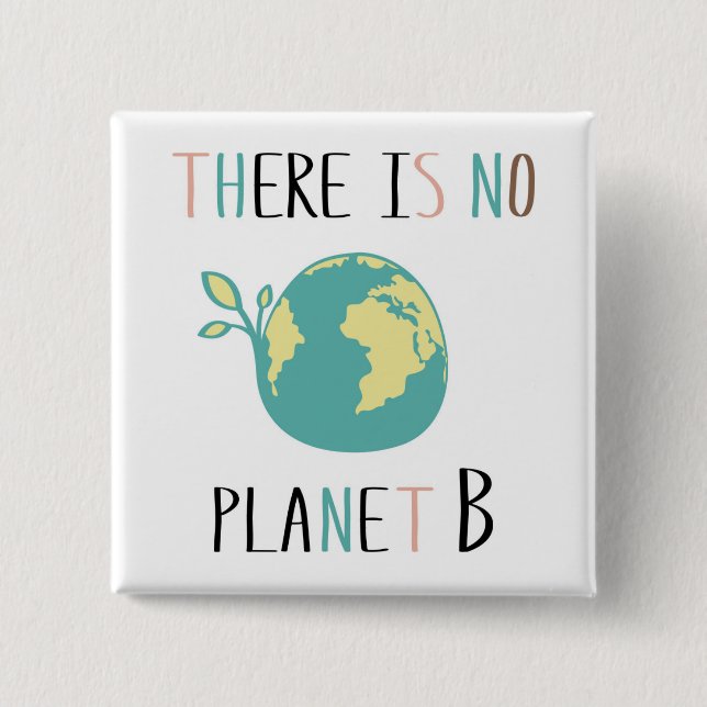There Is No Planet B 2 Inch Square Button (Front)
