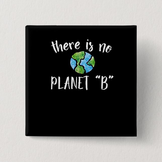 There is no planet B 2 Inch Square Button (Front)