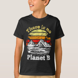 There Is No Planet B _5 T-Shirt
