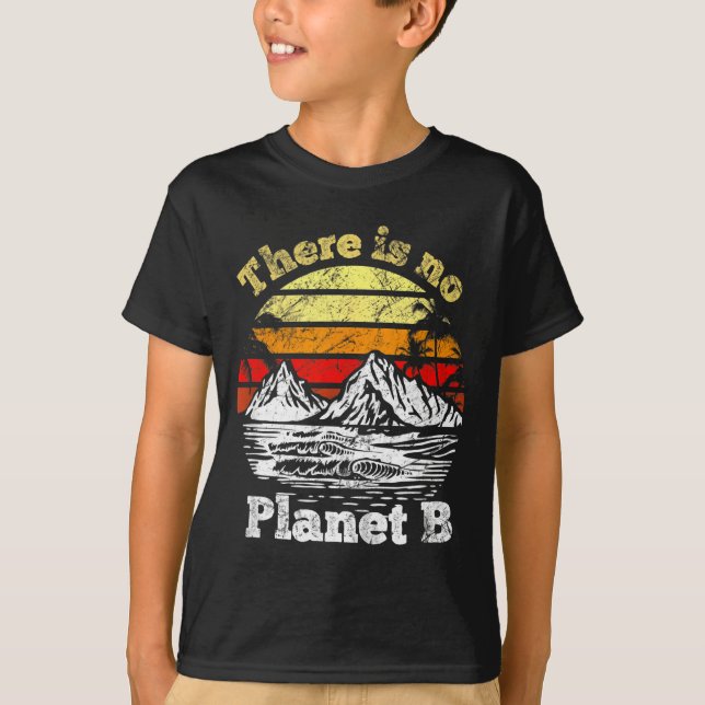 There Is No Planet B _5  T-Shirt (Front)